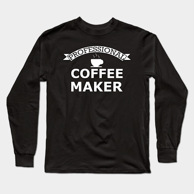 Professional Coffee Maker Long Sleeve T-Shirt by KC Happy Shop